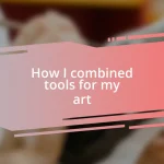 How I combined tools for my art