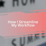 How I Streamline My Workflow