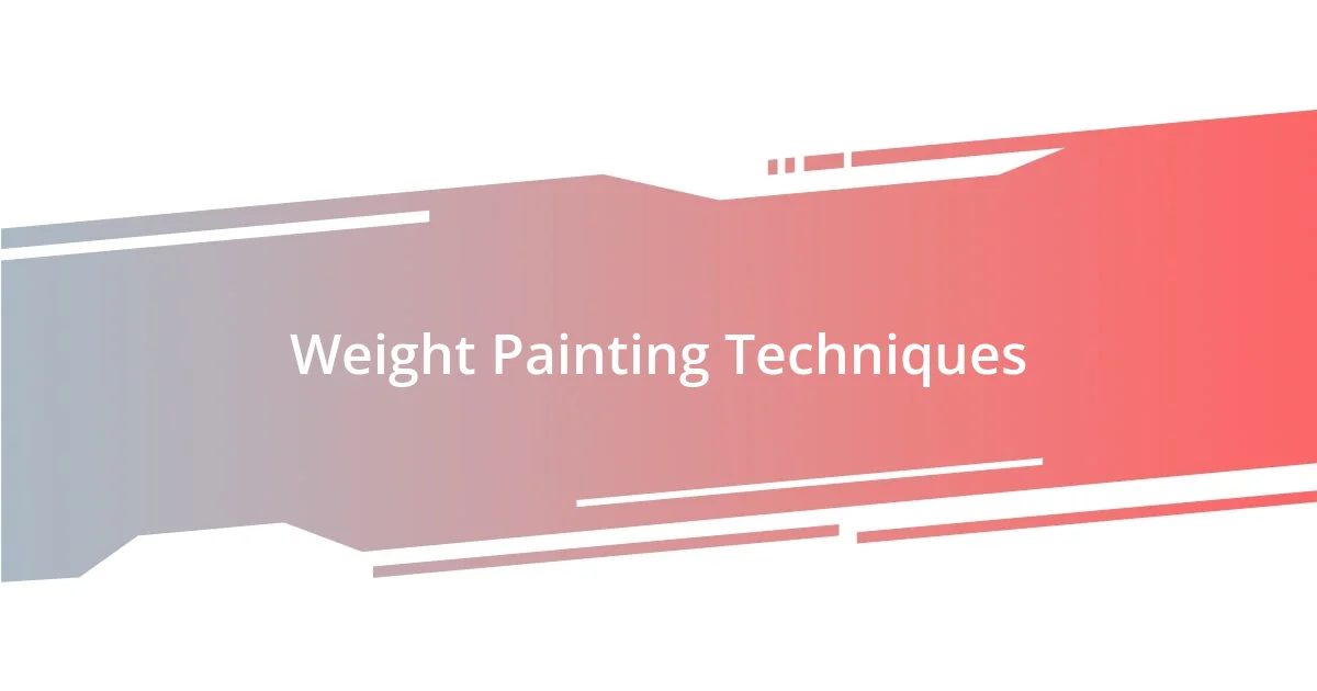 Weight Painting Techniques