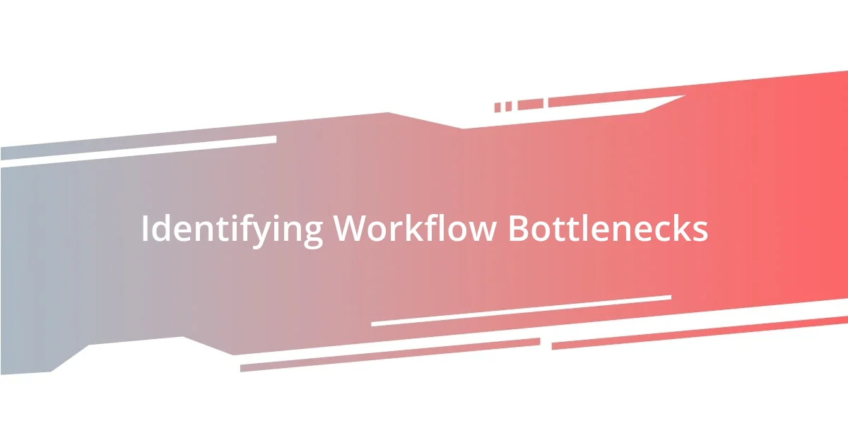 Identifying Workflow Bottlenecks