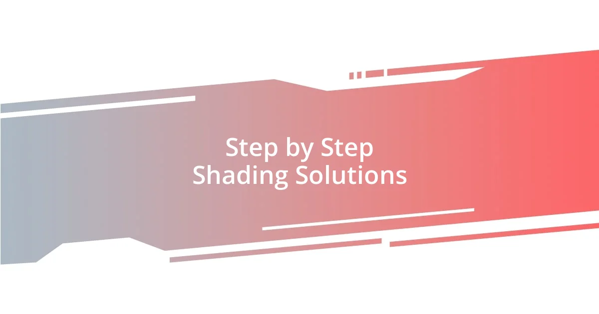 Step by Step Shading Solutions