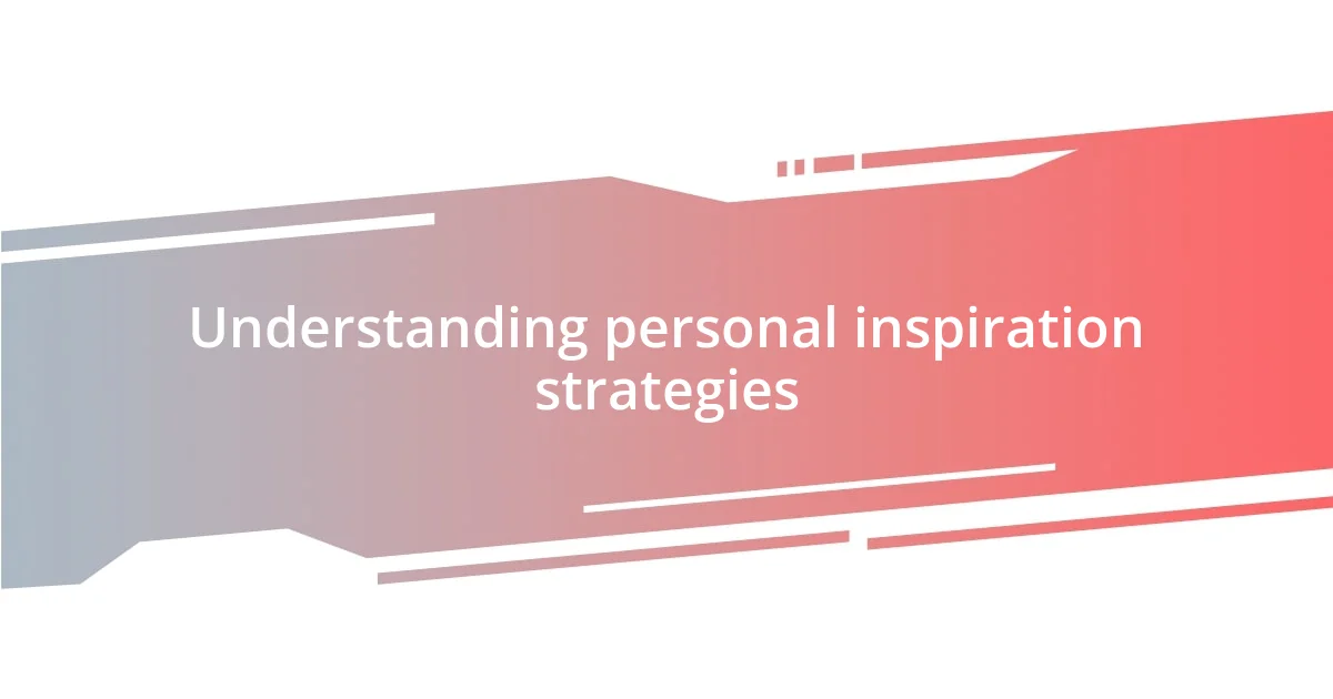 Understanding personal inspiration strategies